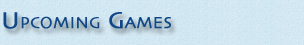 Upcoming Games